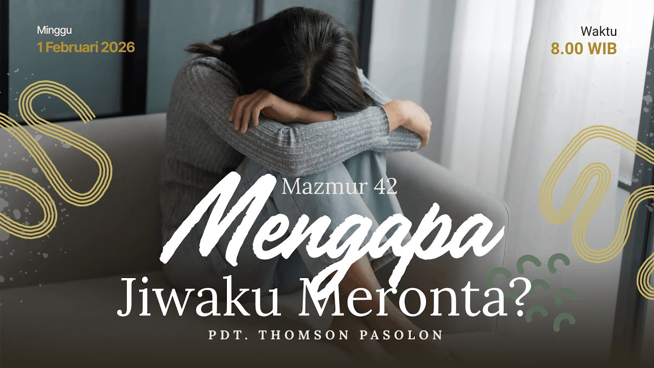 Khotbah Minggu, 1 Februari 2026 | Mengapa Jiwaku Meronta? | Pdt. Thomson Pasolon