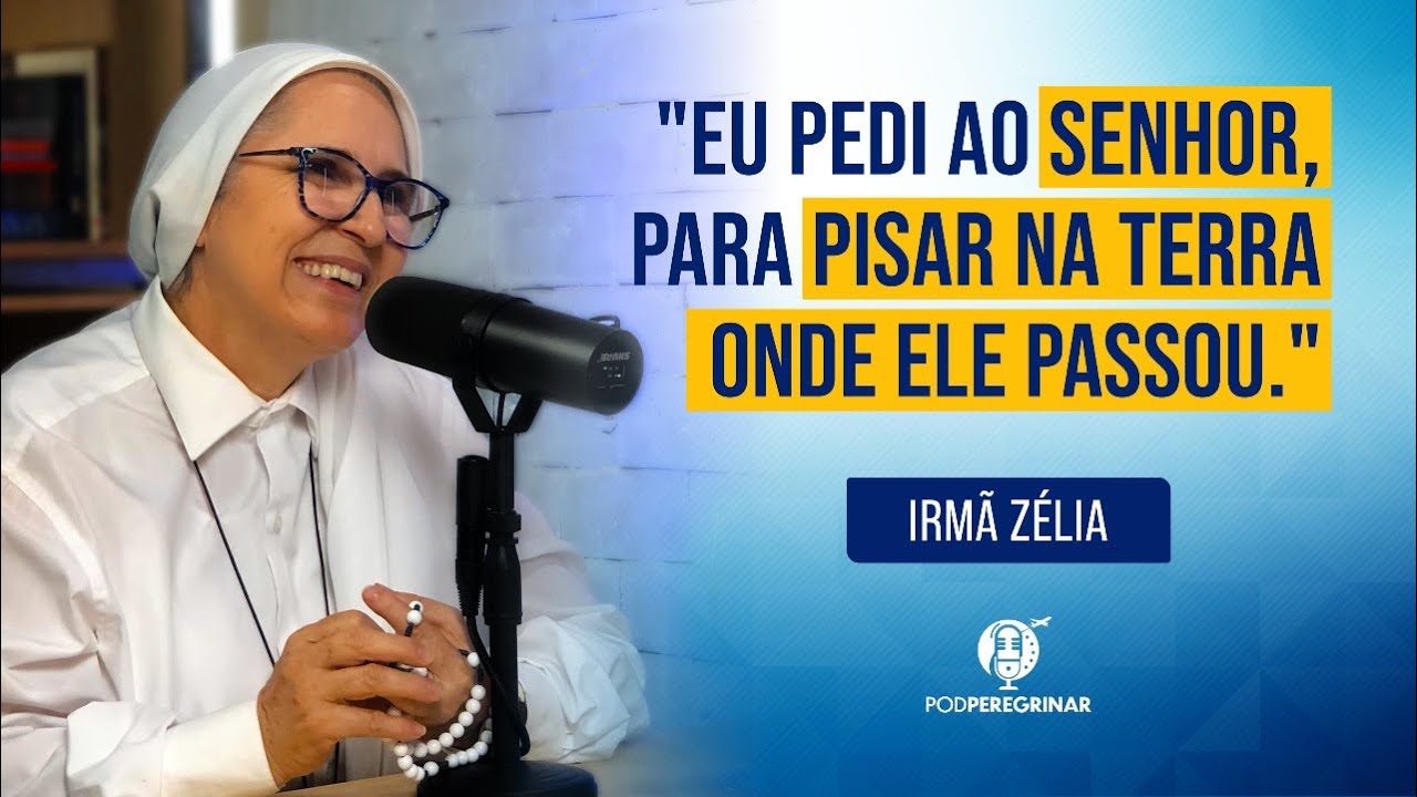 IRMÃ ZÉLIA | Religiosa da Congregação Copiosa Redenção | PodPeregrinar #3