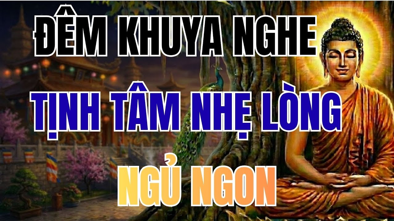 Nghe Lời Phật Dạy: Đêm Khuya Nghe Ít Phút Giúp Bạn Tĩnh Tâm Nhẹ Lòng Ngủ Ngon | Phật Pháp Tâm Thức