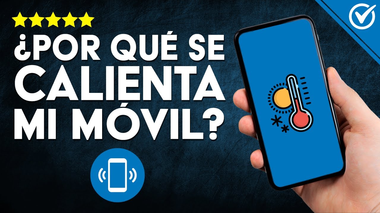 Por qu&eacute; se CALIENTA EL CELULAR y C&oacute;mo enfriarlo - 🌡️ Bajar la temperatura de mi M&oacute;vil 🌡️