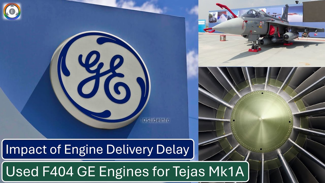 Used F404 GE Engines for Tejas Mk1A | Impact of Engine Delivery Delay