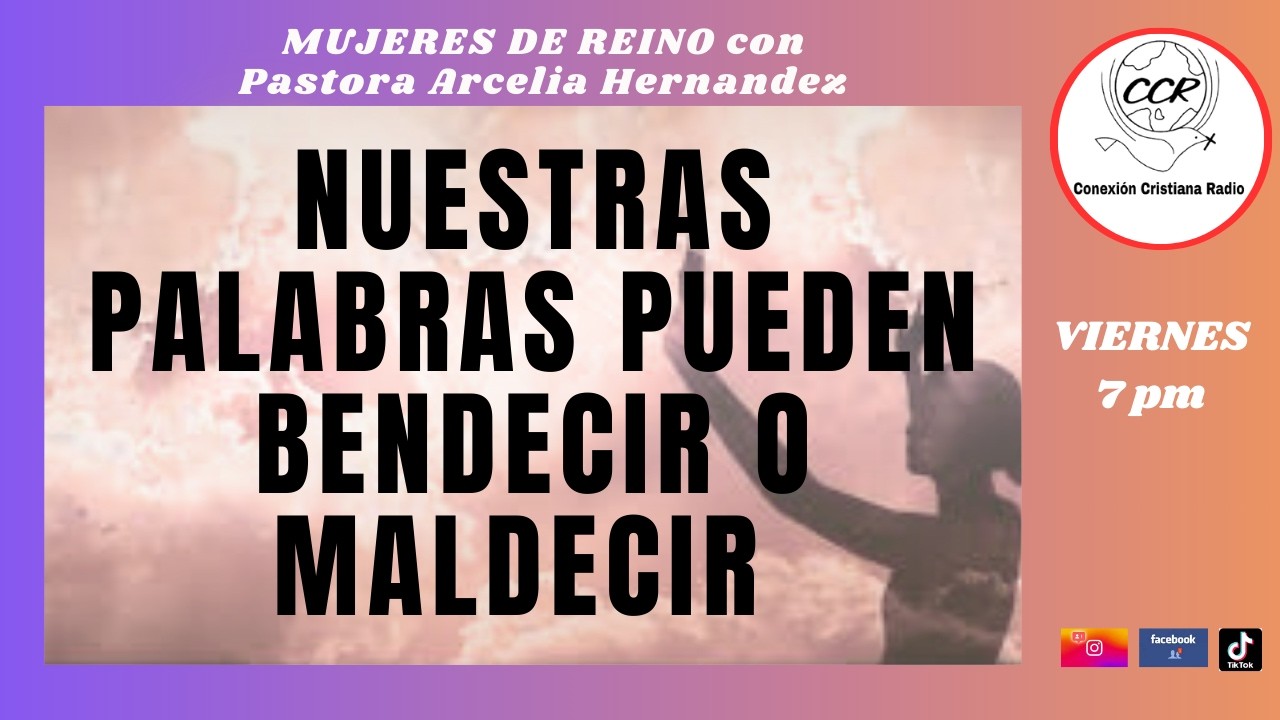 NUESTRAS PALABRAS PUEDEN BENDECIR O MALDECIR
