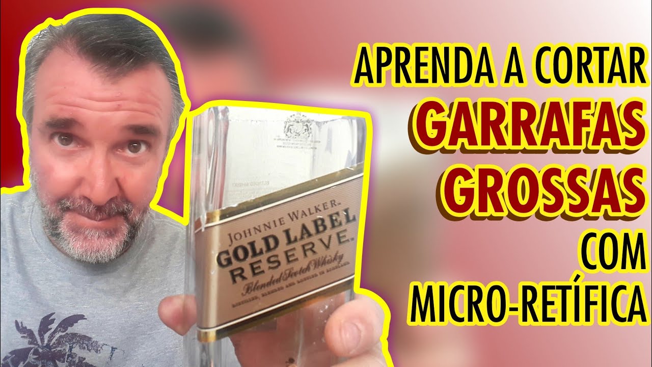 APRENDA A CORTAR GARRAFAS GROSSAS COM A MICRO RETÍFICA, MUITO FÁCIL! VEJA COMO FIZ COM A GOLD LABEL