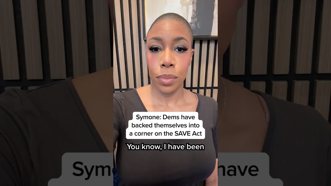 Symone: Dems have backed themselves into a corner on the SAVE Act