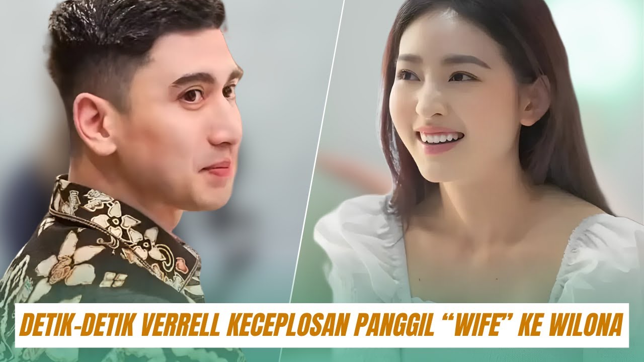 DETIK DETIK VERRELL KECEPLOSAN PANGGIL “WIFE” KE WILONA SAAT LIVE! NETIZEN AUTO HISTERIS