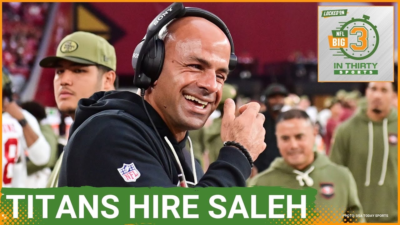Titans HIRE Robert Saleh As Next Head Coach | The Big 3 in 30 NFL