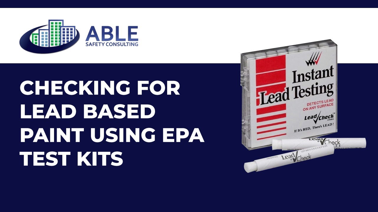 Able Safety Consulting - Using EPA Recognized Test Kits to Check For Lead-based Paint