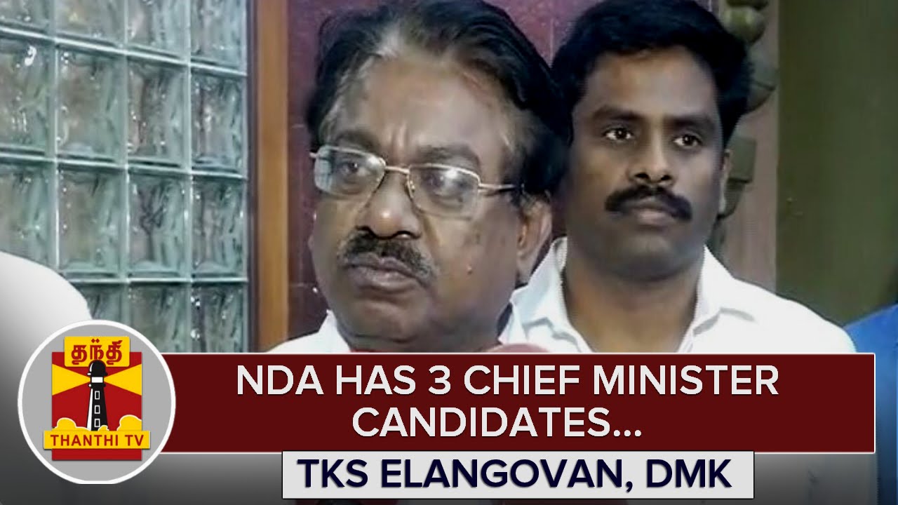 NDA has 3 Chief Minister Candidates : T. K. S. Elangovan - Thanthi TV