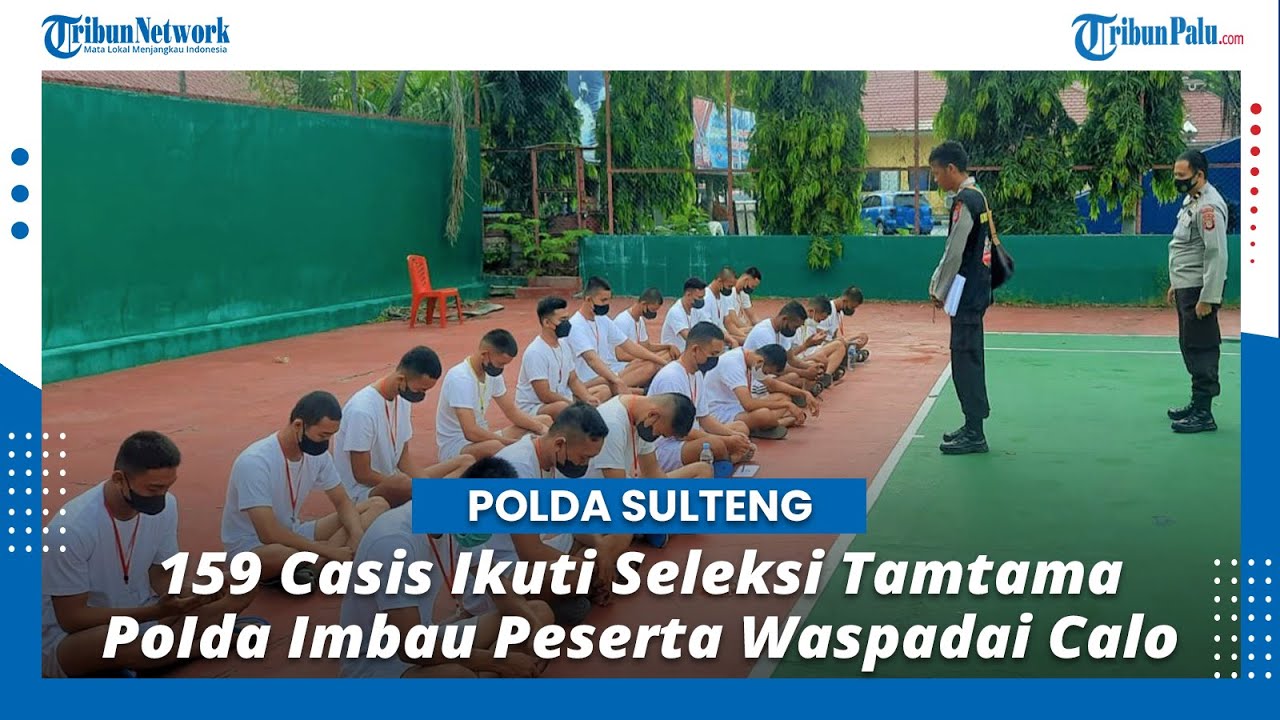 159 Casis Ikuti Seleksi Tamtama Polri, Polda Sulteng Imbau Peserta Waspadai Calo