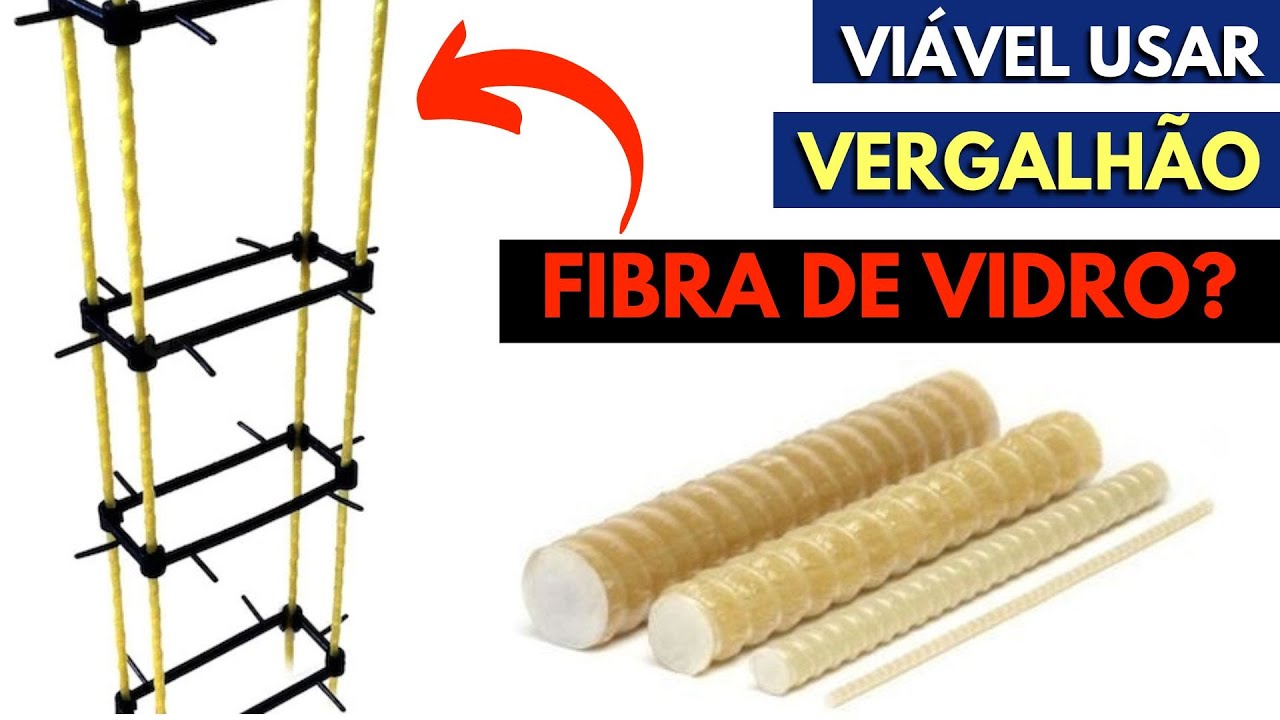 VALE A PENA USAR O VERGALHÃO DE FIBRA DE VIDRO? | Custo, comparação com aço e diferenças