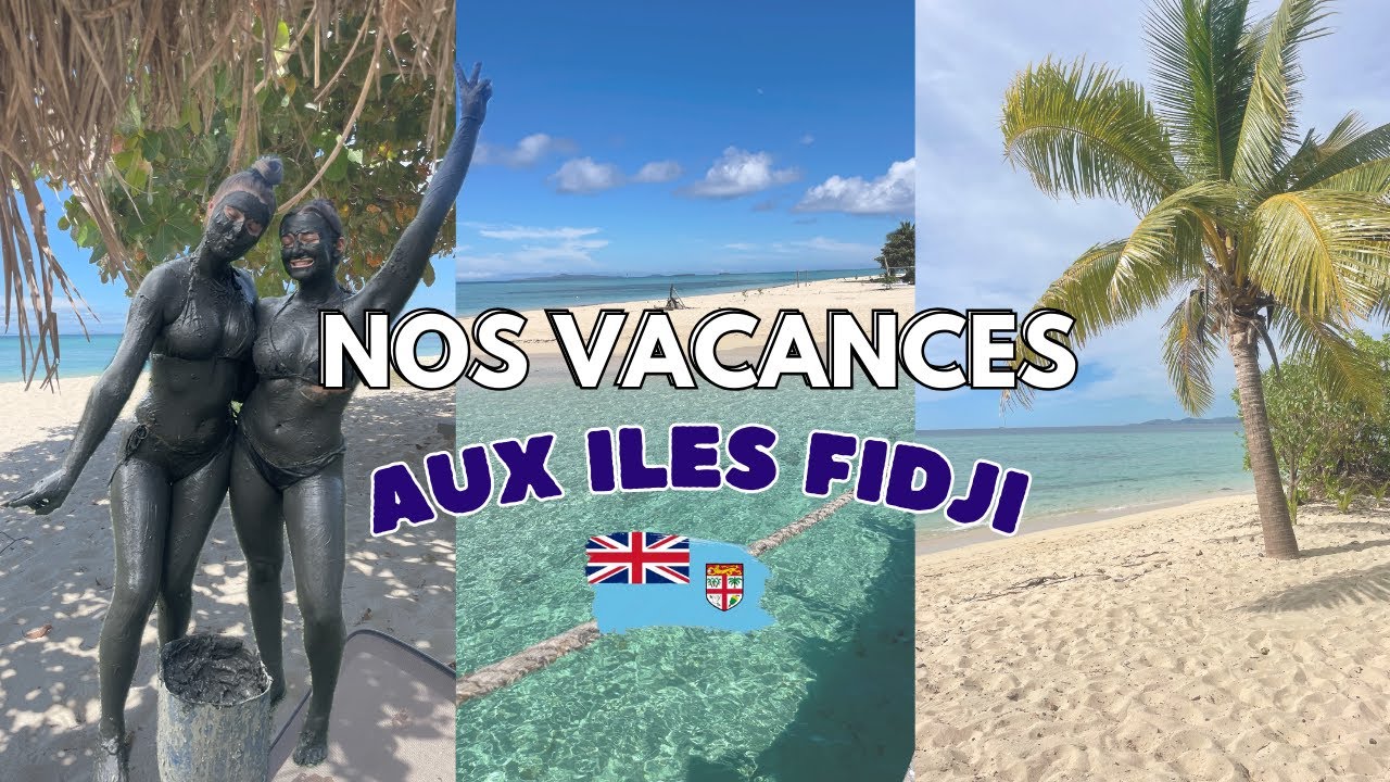 ÉPISODE 5 - UNE SEMAINE DE VACANCES AUX ILES FIDJI