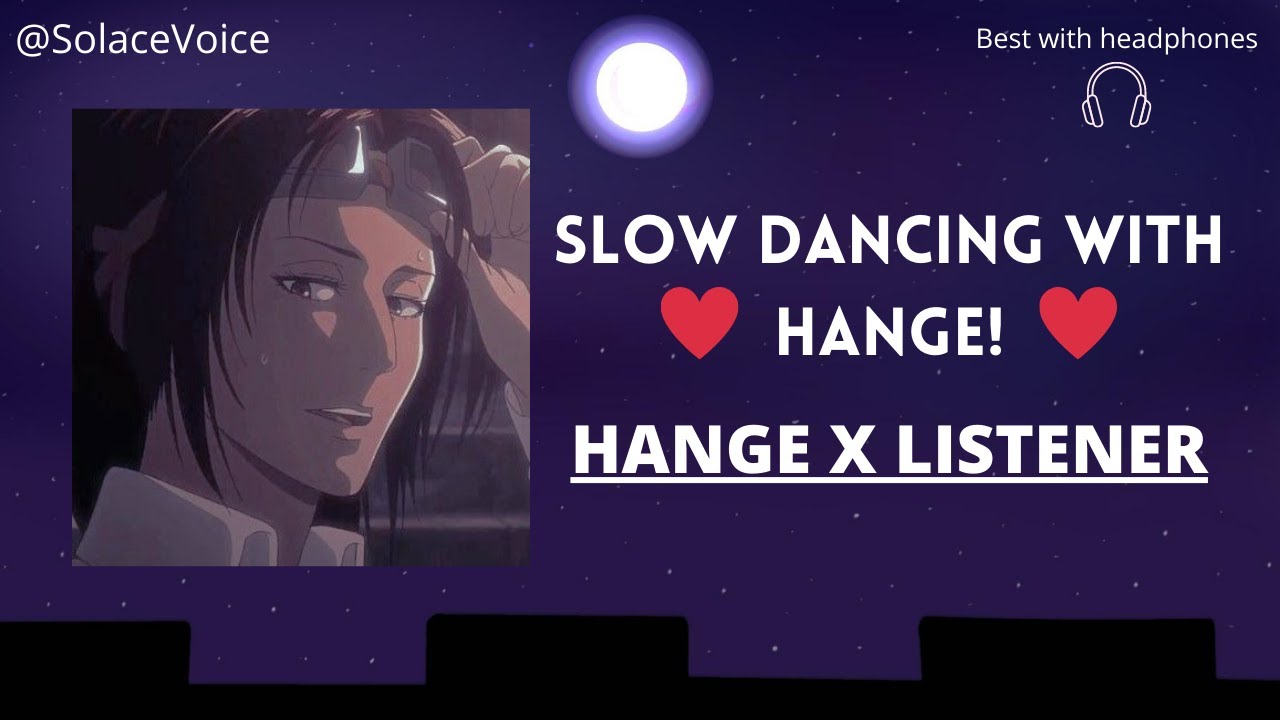Slow dancing with HANGE! (HANGE X LISTENER) AOT ASMR