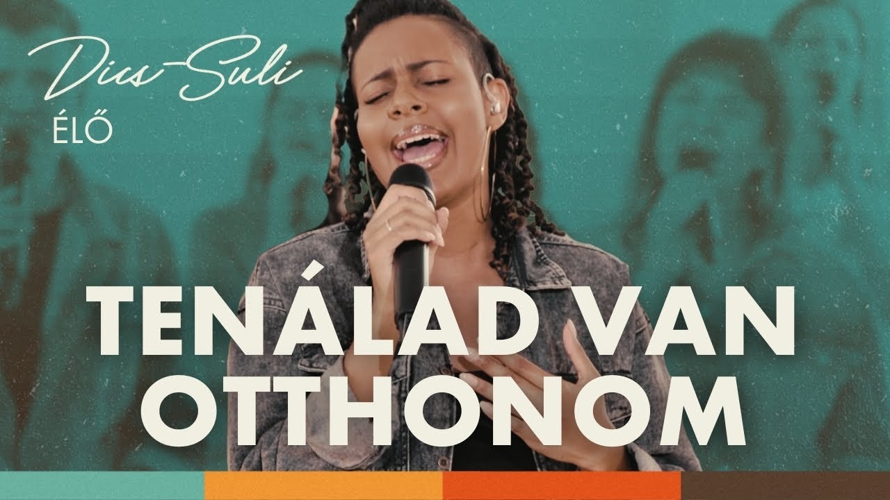 Dics-Suli 2024 - Tenálad Van Otthonom | ÉLŐ