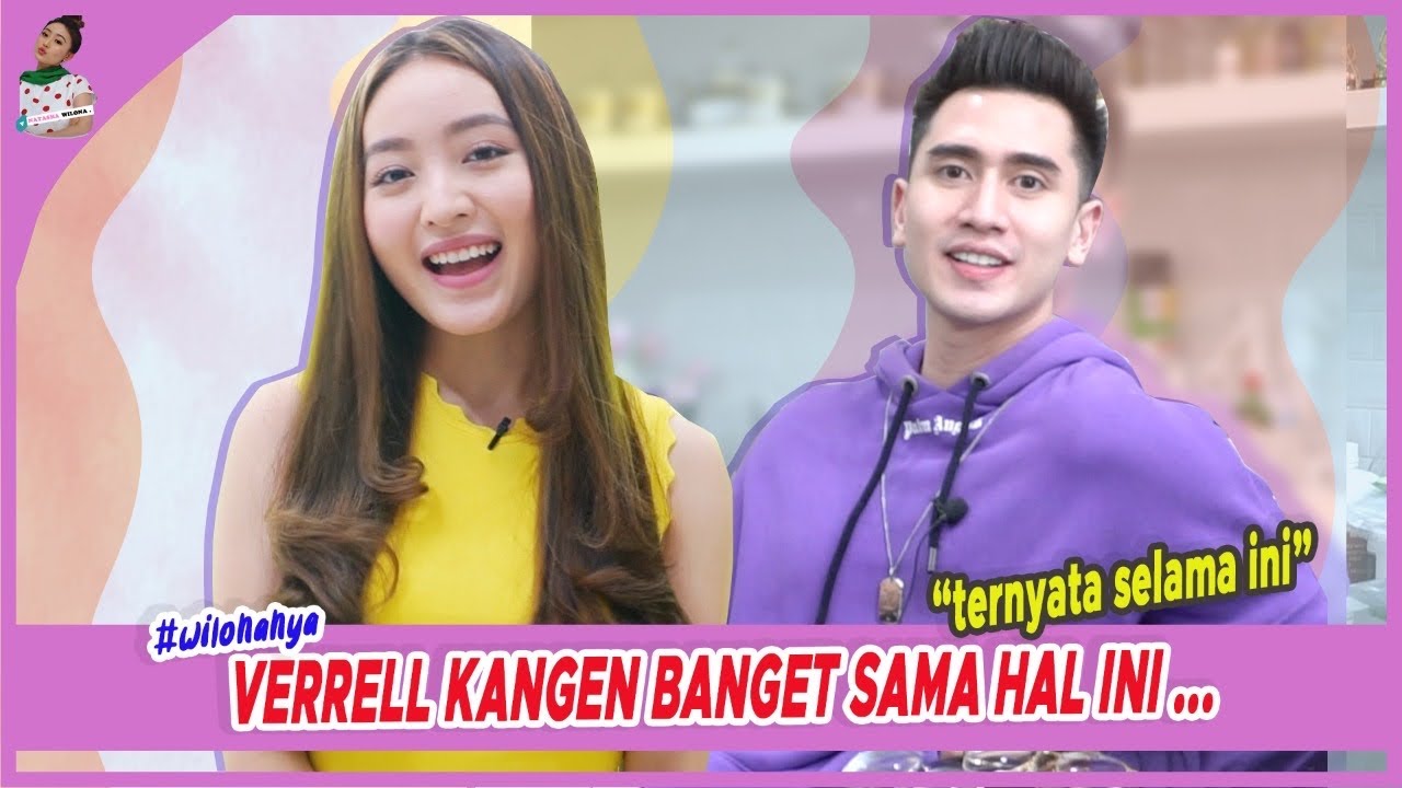 VERRELL KANGEN BANGET SAMA HAL INI ...