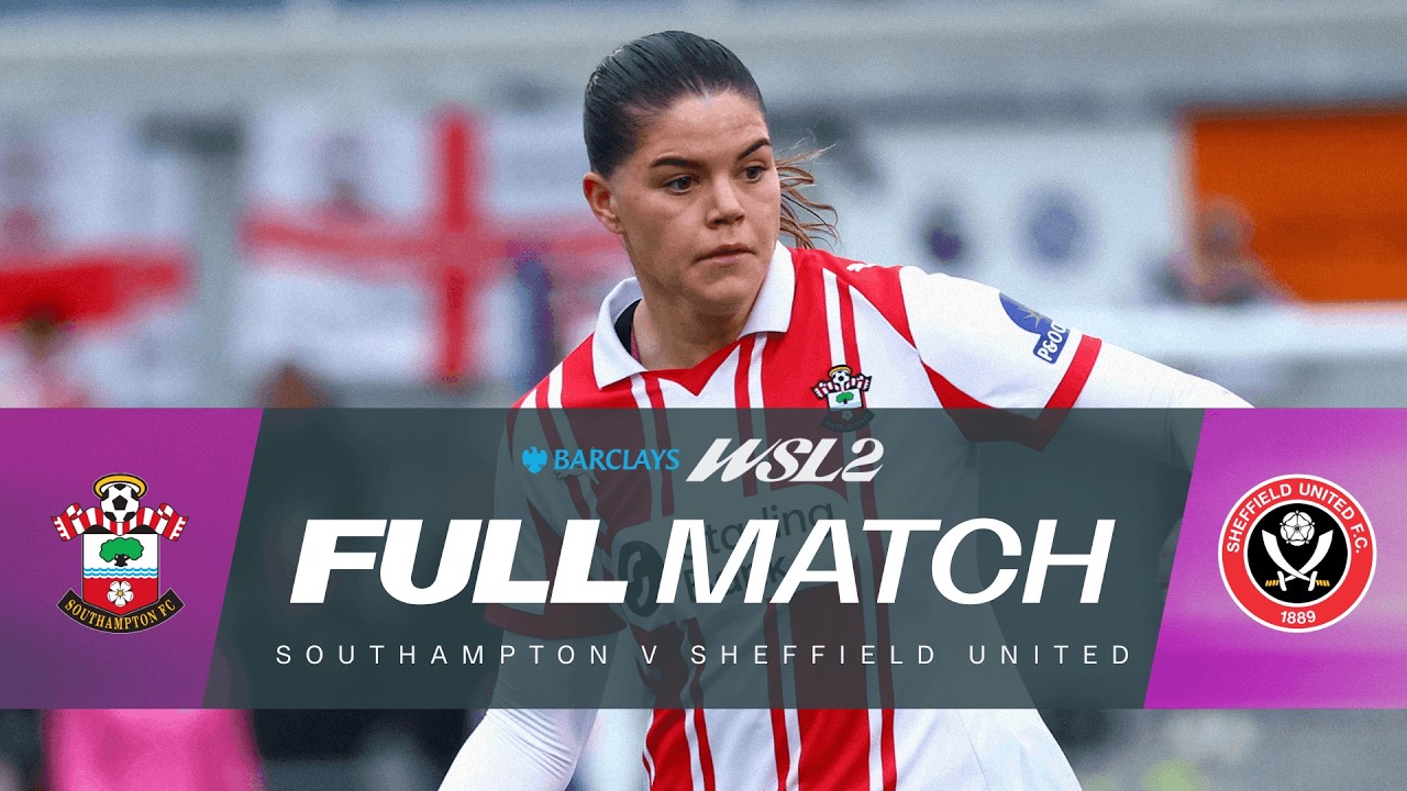 FULL MATCH: Southampton v Sheffield United | Barclays WSL 2 25/26