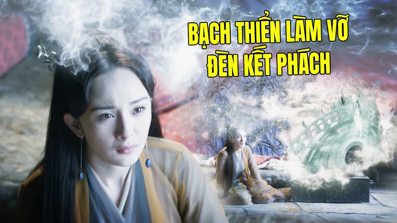Bạch Thiển Làm Vỡ Đèn Kết Phách Phục Hồi Trí Nhớ và Cái Kết | Phim Cổ Trang Trung Quốc Hay Nhất