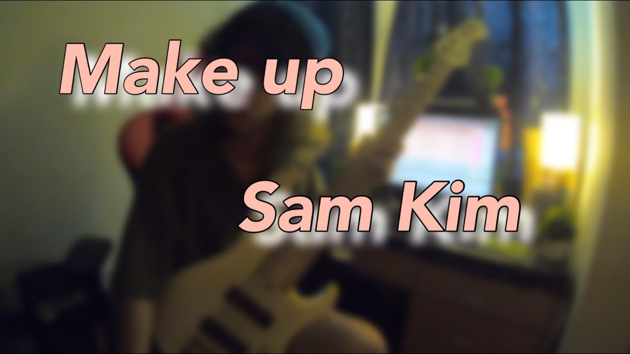 Sam Kim - Make up (Bass cover by GROUPONTHEGROOVE)