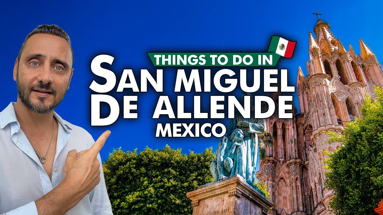 Best Things To Do in SAN MIGUEL DE ALLENDE Mexico 2025 4K