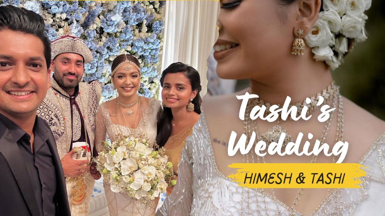 අපි ගිය Tashi ගේ wedding එක | Tashi weds Himesh|