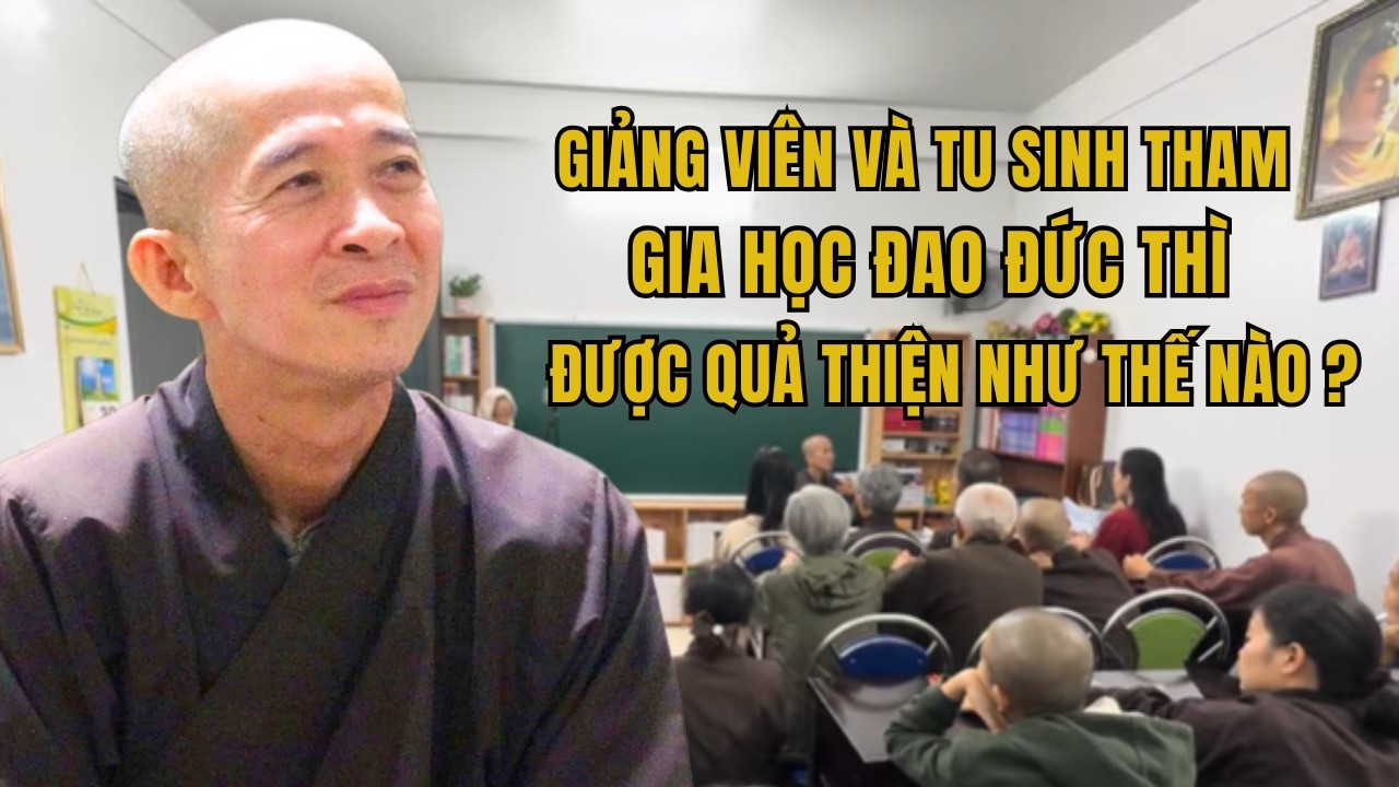 Giảng Viên Và Tu Sinh Tham Gia Học Đạo Đức Được Quả Phước Như Thế Nào | Đức Thầy Thích Mật Hạnh