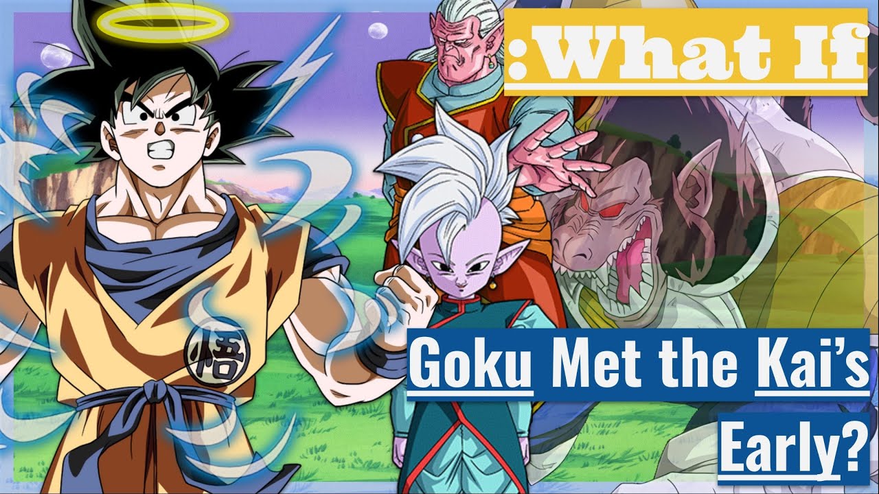 What If GOKU MET the KAIS EARLY?