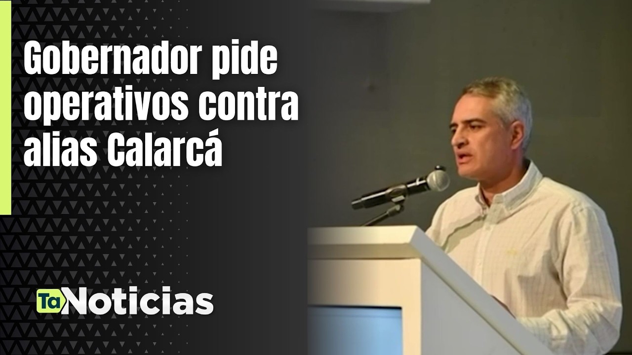 Gobernador pide operativos contra alias Calarcá - Teleantioquia Noticias