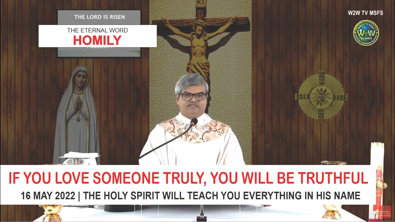BE TRUTHFUL WITH SOMEONE WHO LOVES YOU TRUELY | 16 MAY 2022 | HOMILY | Fr. Albert Fernandes MSFS
