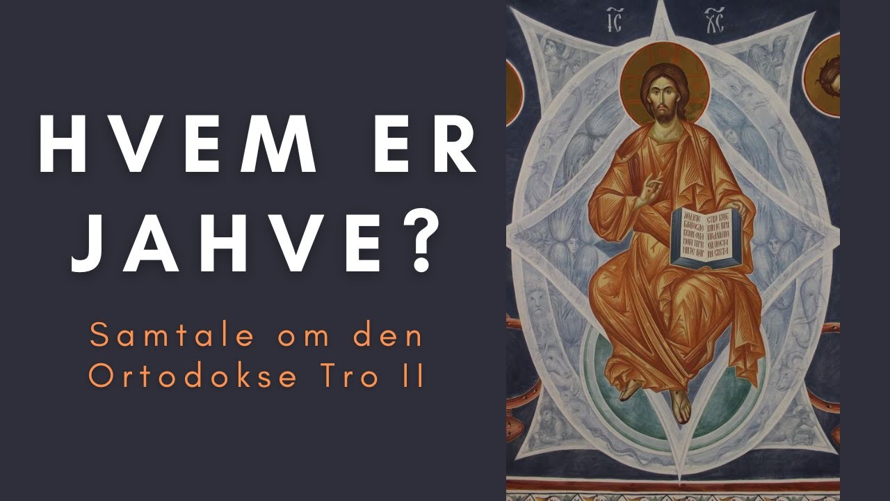 Hvem er Jahve if&oslash;lge den Ortodokse Kristendom?