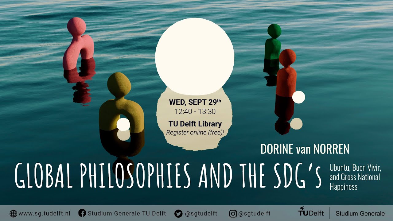 Global Philosophies & the SDGs: Ubuntu, Buen Vivir, and Gross National Happiness | Dorine van Norren