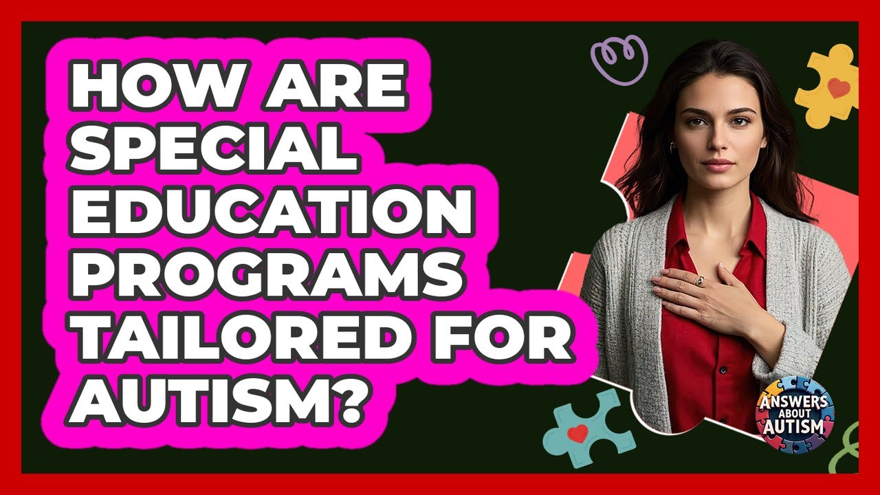 How Are Special Education Programs Tailored For Autism? - Answers About Autism