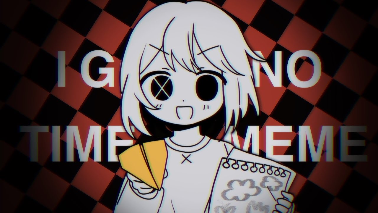 I GOT NO TIME meme