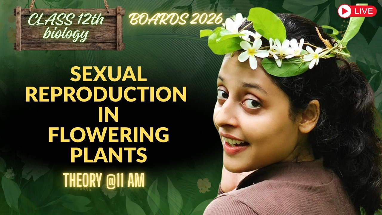 Sexual Reproduction in Flowering Plants One Shot Revision 🔥 Class 12 Biology Board Exam 2026