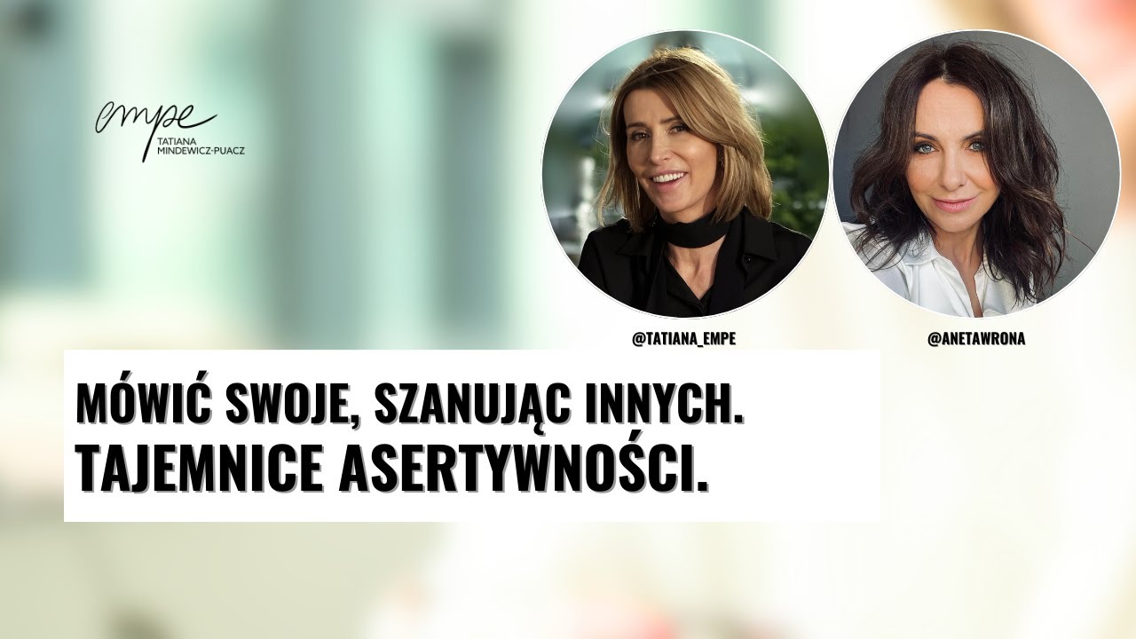 MÓWIĆ SWOJE, SZANUJĄC INNYCH.TAJEMNICE ASERTYWNOŚCI.