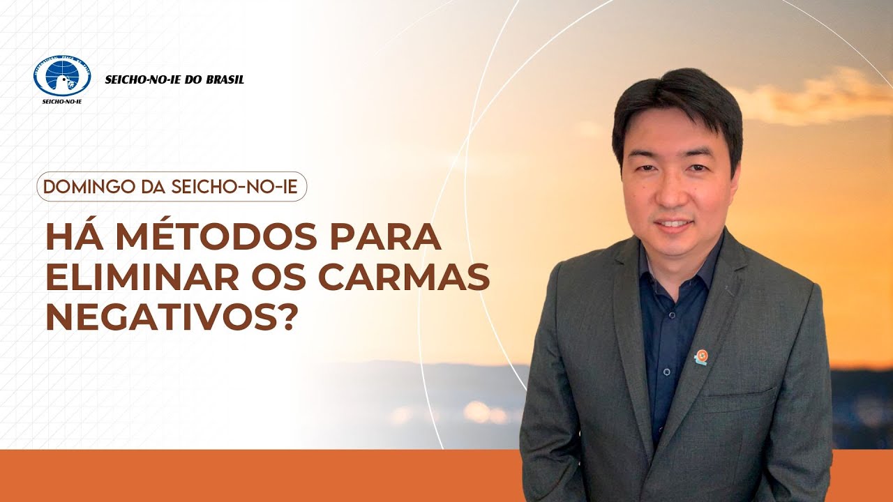 Há métodos para eliminar os carmas negativos? - Domingo da Seicho-No-Ie
