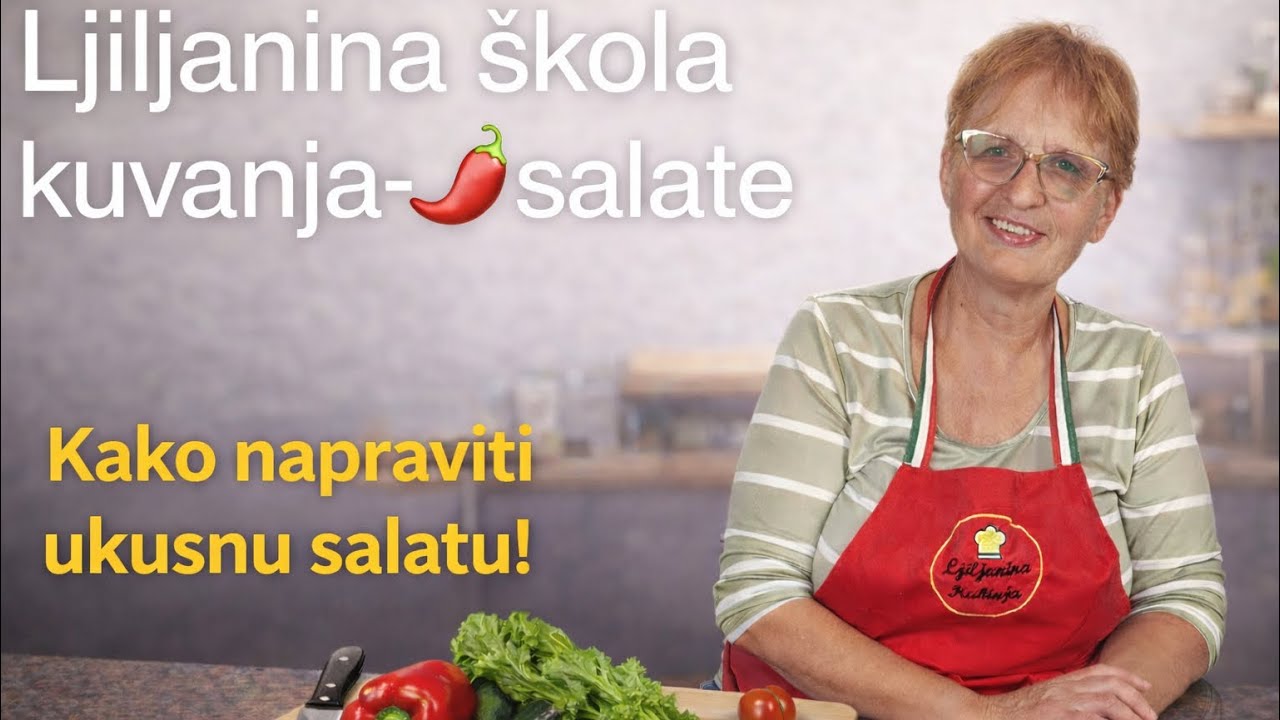 🧑🏻‍🍳🫑🌶️🥕📚Ljiljanina škola kuvanja -Salate