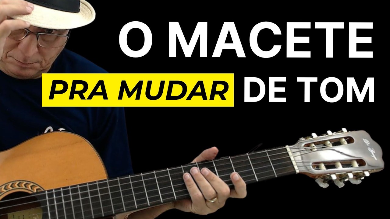 Como Mudar de TOM NO VIOLÃO em Qualquer Música SEM COMPLICAÇÃO | Maestro Marcony