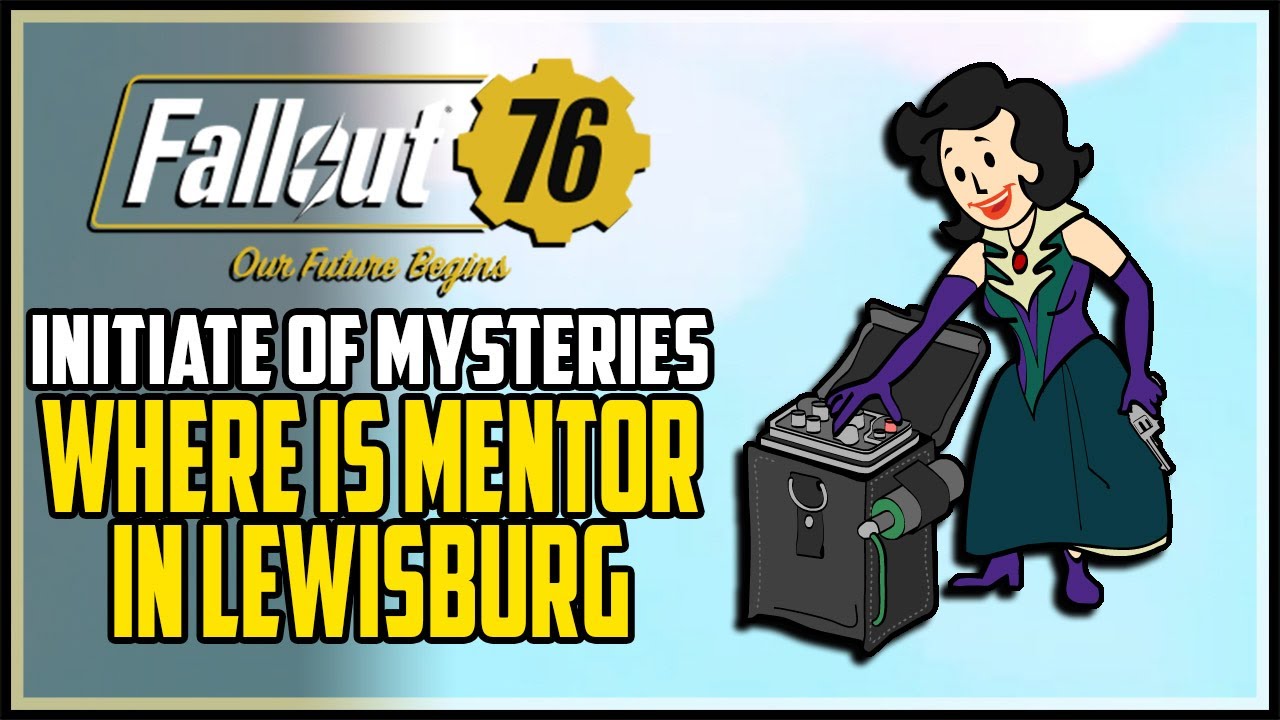 Meet Your Mentor in Lewisburg Fallout 76 Initiate of Mysteries Quest