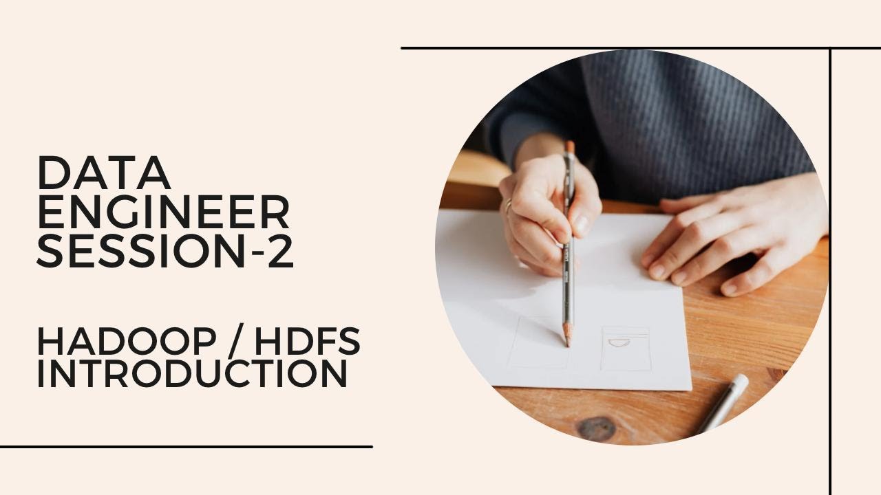 Data Engineer session-2 : Hadoop / HDFS Introduction