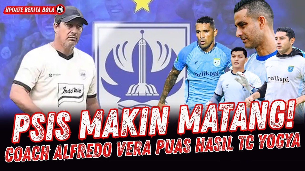 Sinyal Bahaya Lawan! Alfredo Vera Bongkar Progres Ngeri PSIS Semarang di Jogja! Berita Bola Terbaru