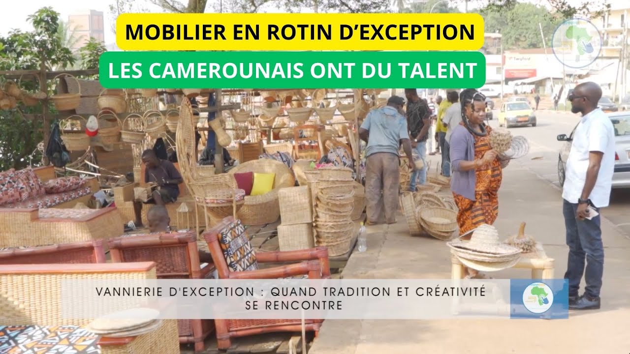 Reportage Cameroun Mobilier En Rotin d'Exception à Yaoundé