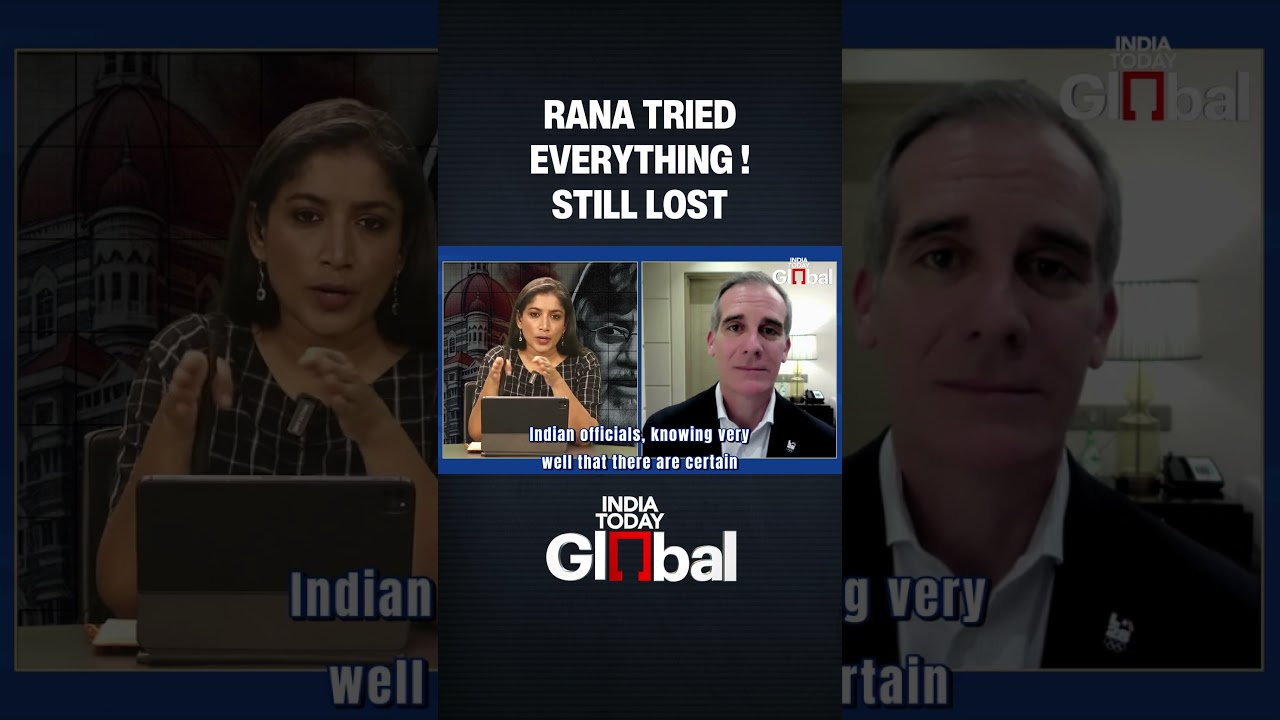 EXCLUSIVE: 'Even the worst criminals have humane conditions': Garcetti on Tahawwur Rana extradition