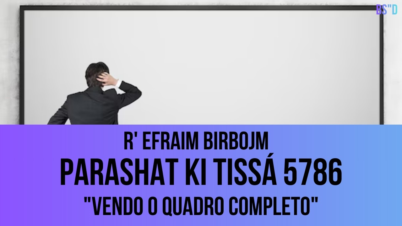 Parashat Ki Tissá 5786 - R’ Efraim Birbojm (Aula via Zoom)
