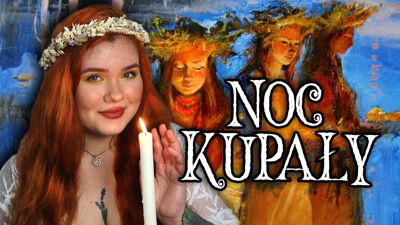NOC KUPAŁY -  SŁOWIAŃSKIE ŚWIĘTO MIŁOŚCI