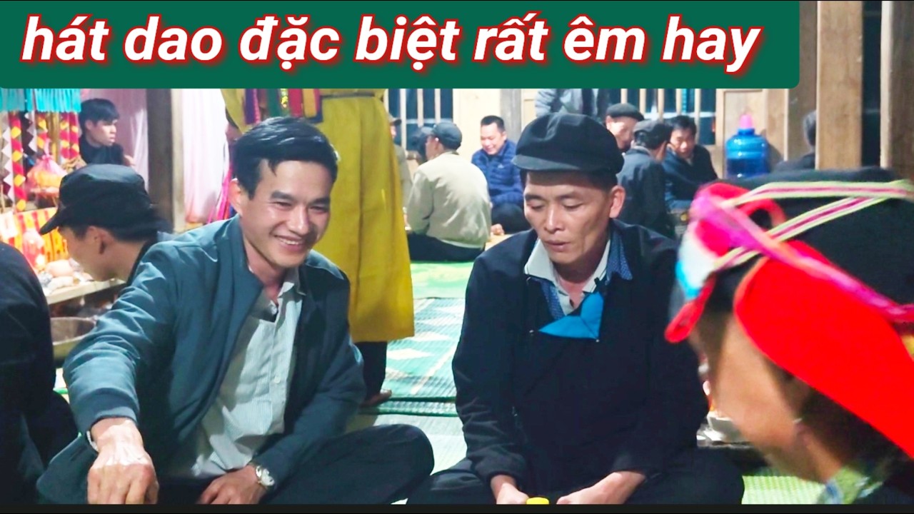 Hát dao đặc biệt rất êm hay,clao Tái và clao Thỉng với clao Mụi hát tại nhà Nghiềm bủ xã Minh Ngọc