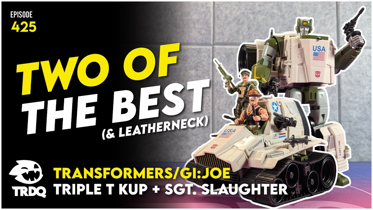 TRDQ: Transformers / GI:JOE - Triple T Kup + Sgt. Slaughter + Leatherneck Review