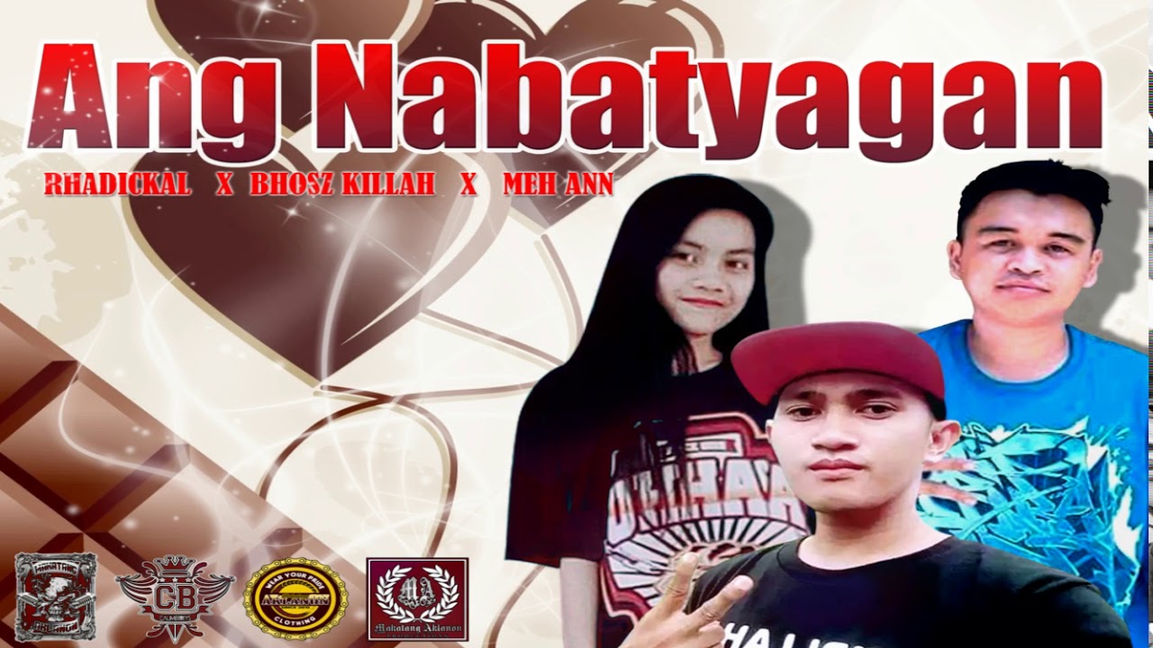 ANG NABATYAGAN - Rhadickal x Bhosz Killah x Meh Ann ( MAKATANG AKLANON )