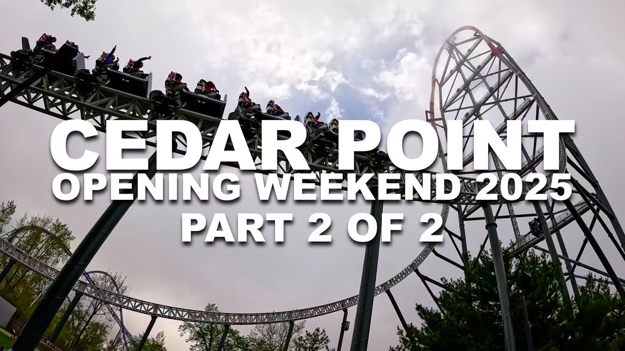 Cedar Point 2025 Opening Weekend - Part 2 of 2 - Monday