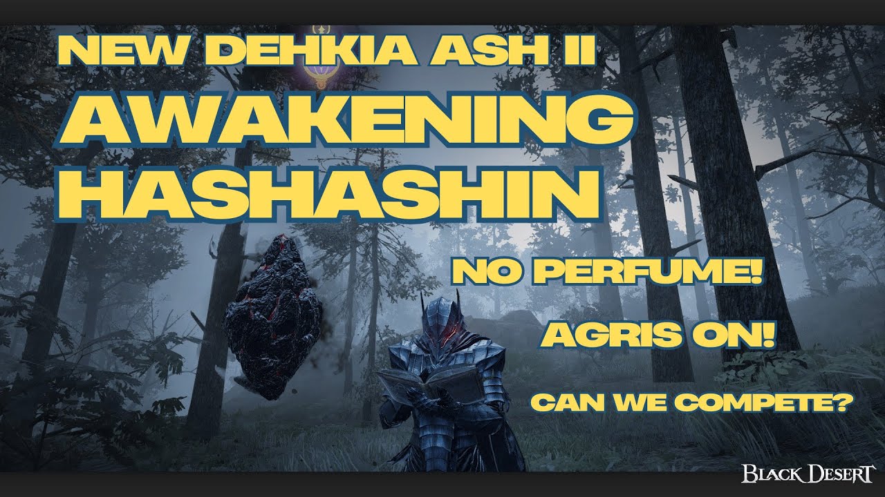 Black Desert Online 🔥Awakening Hashashin🔥New Dehkia ash forest II - No Perfume!