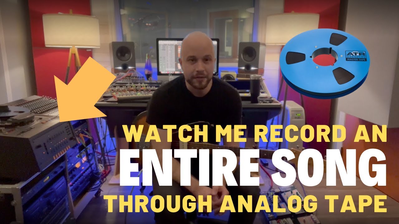 Watch Me Record an Entire Song to Analog Tape, then Mix in DAW