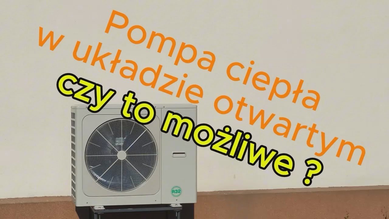 Pompa ciepła w otwartej instalacji